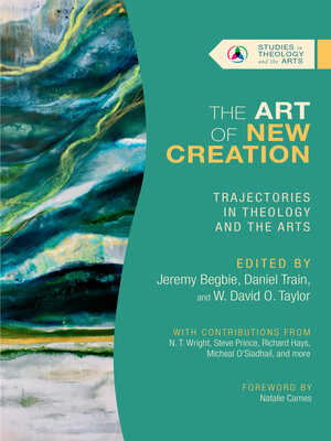 cover image of The Art of New Creation: Trajectories in Theology and the Arts